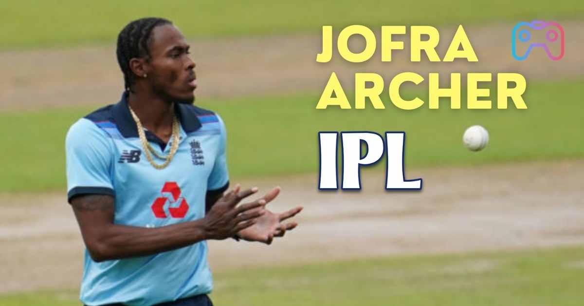 Jofra Archer IPL player 2022