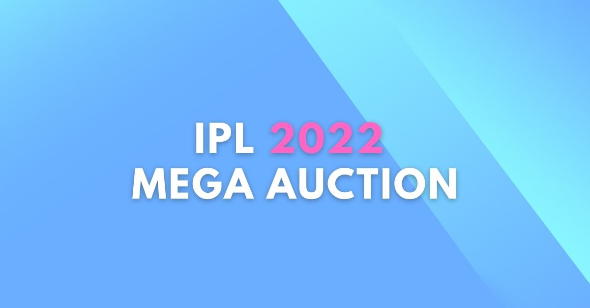 IPL mega auction in 2022 all information